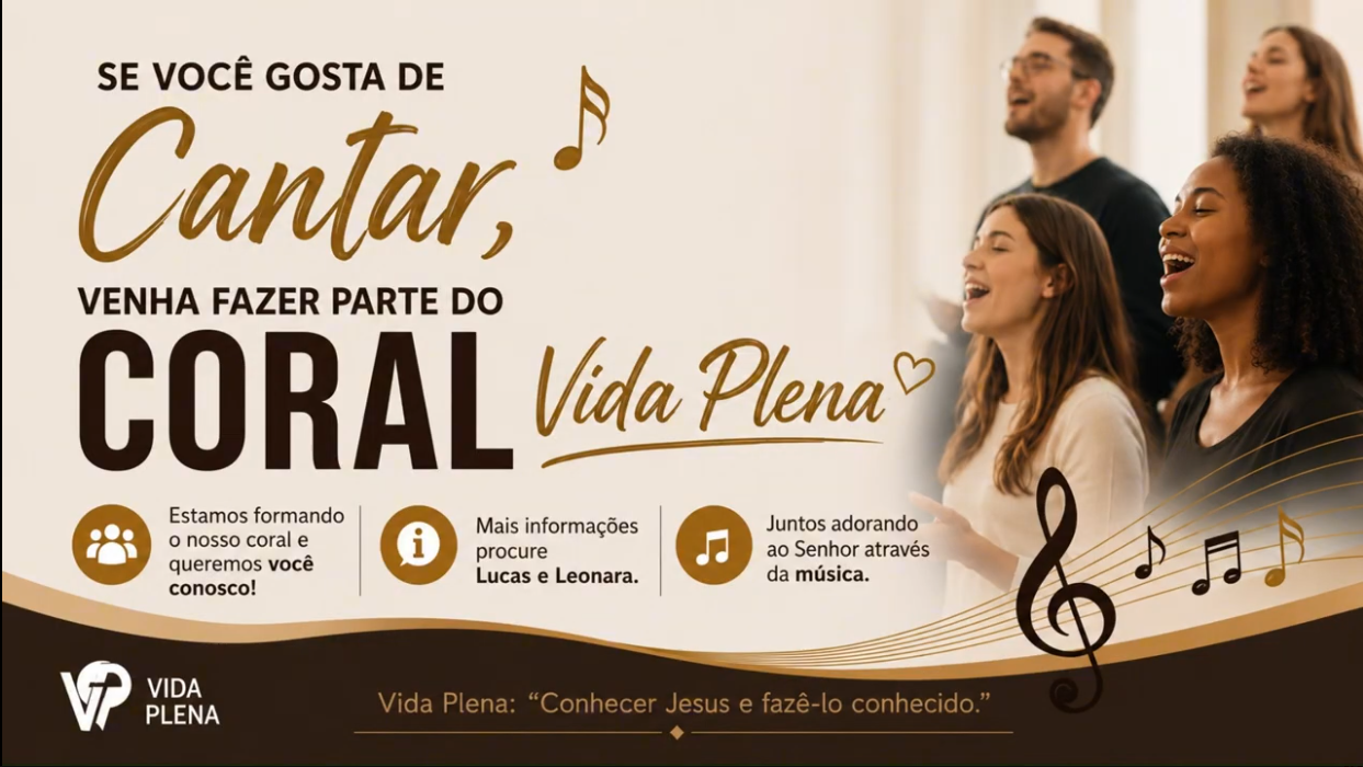 Se você gosta de cantar, venha fazer parte do coral Vida Plena